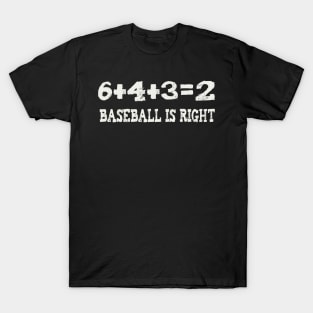 6+4+3=2 baseball is right T-Shirt